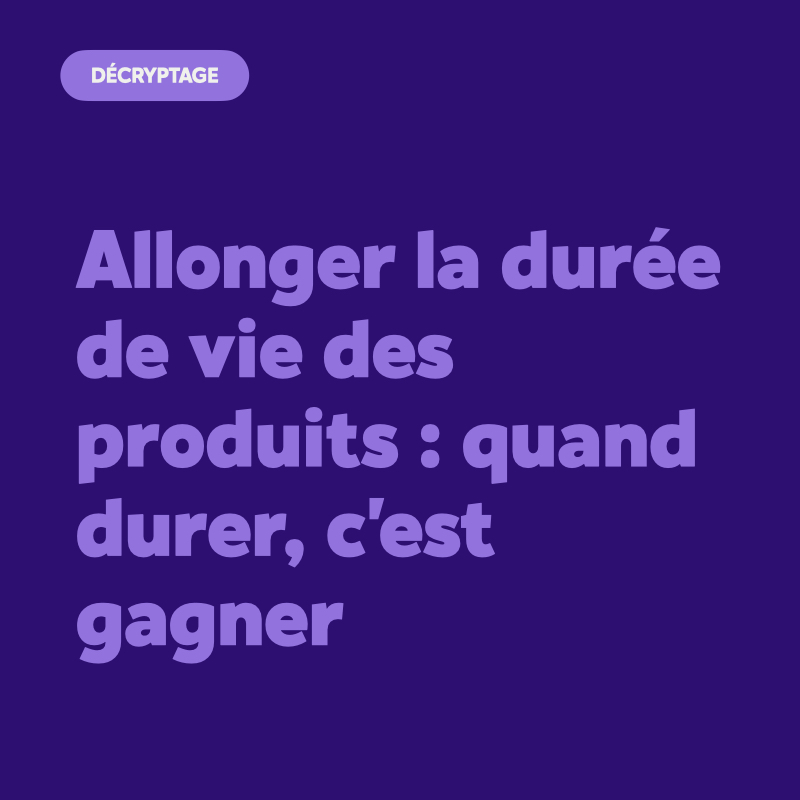 Allonger durée de vie des produits